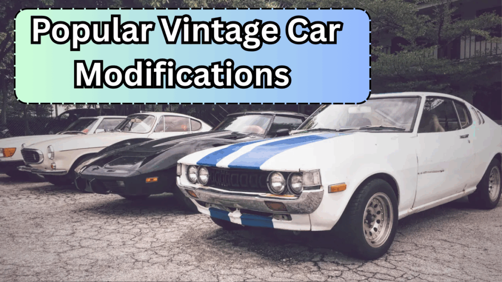 Popular Vintage Car Modifications That Keep It Authentic
