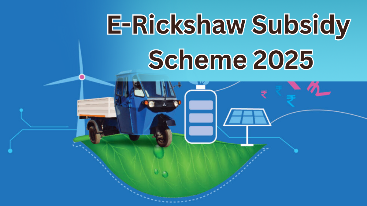 E-Rickshaw Subsidy Scheme 2025 – How to Claim ₹50,000 Incentive from Govt