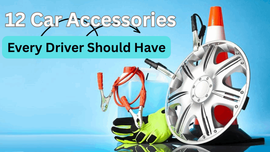 12 Car Accessories Every Driver Should Keep in Their Vehicle