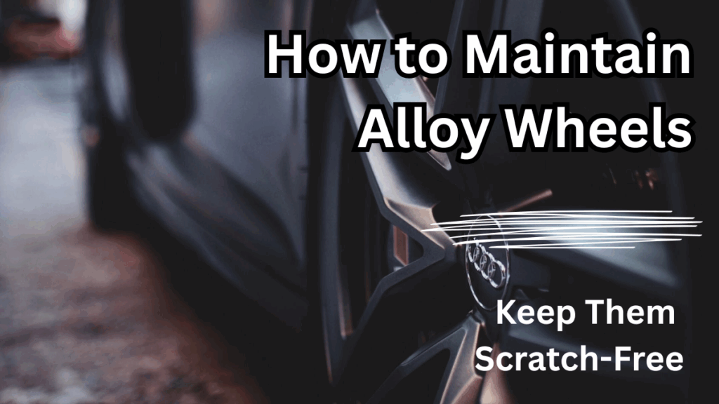 How to Maintain Alloy Wheels and Keep Them Scratch-Free