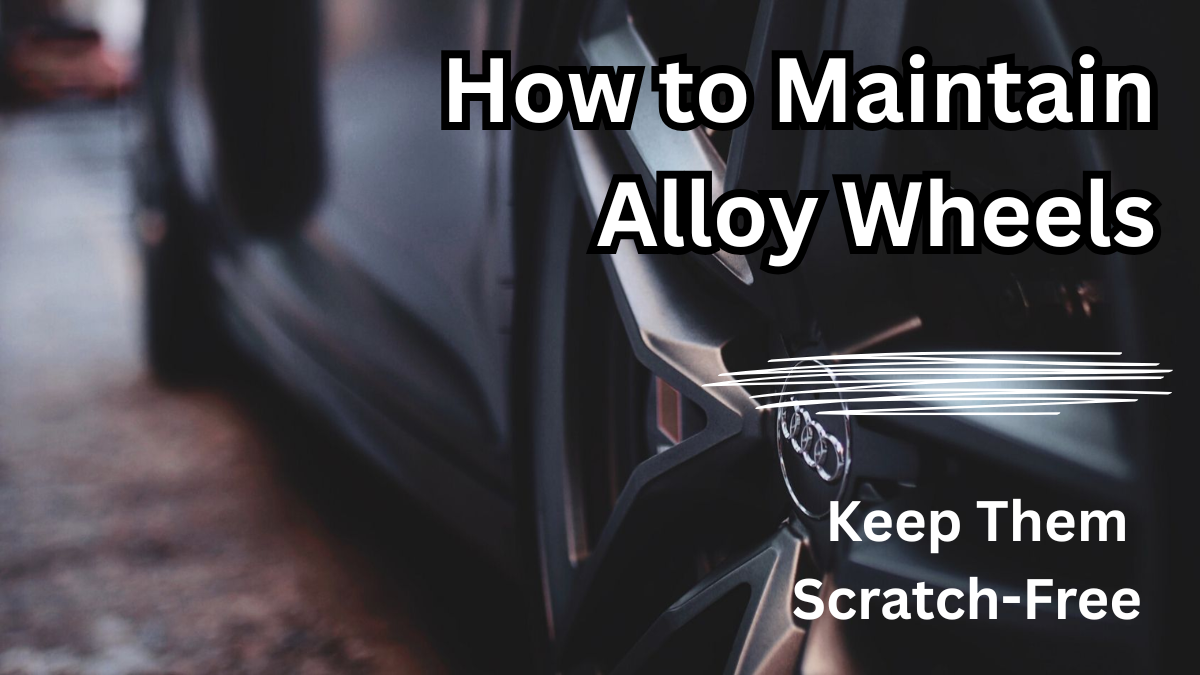 How to Maintain Alloy Wheels and Keep Them Scratch-Free
