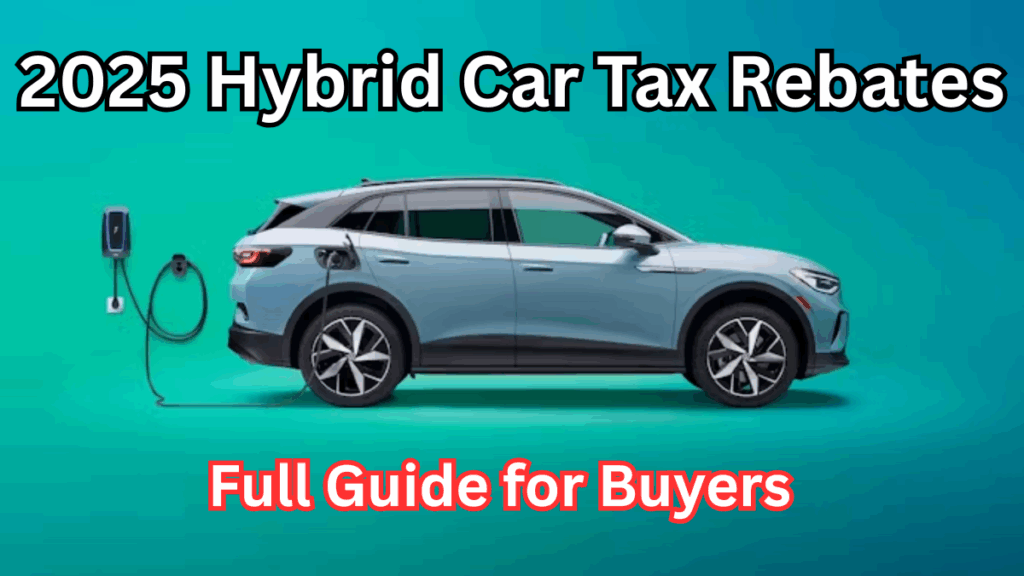 2025 Hybrid Car Tax Rebates: Full Guide for Buyers