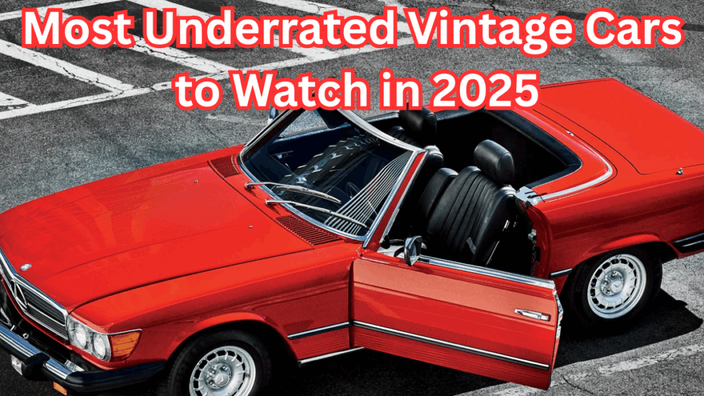 Most Underrated Vintage Cars to Watch in 2025