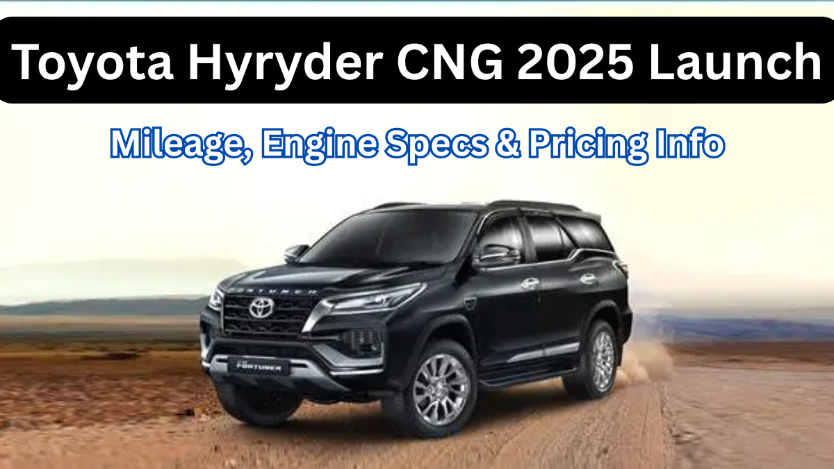 Toyota Hyryder CNG 2025 Launch – Mileage, Engine Specs & Pricing Info
