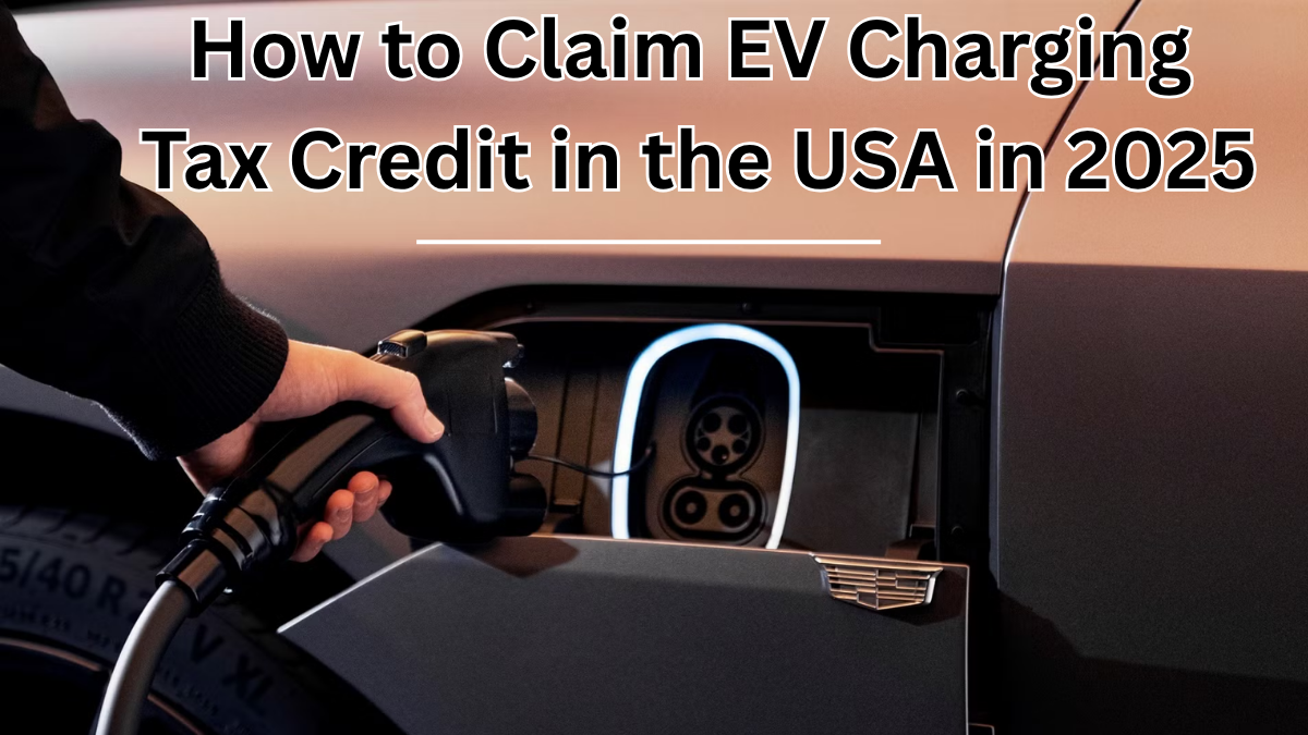 How to Claim EV Charging Tax Credit in the USA in 2025